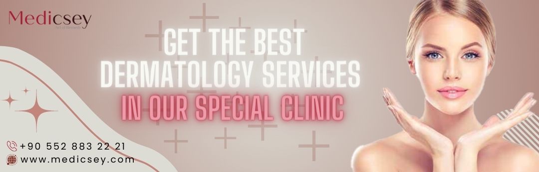 Best Dermatologist in Istanbul Turkey